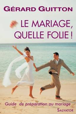 Le mariage, quelle folie