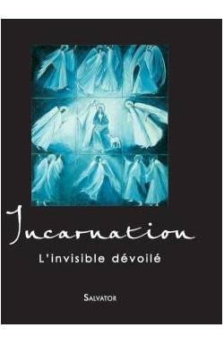 Incarnation, l´invisible...