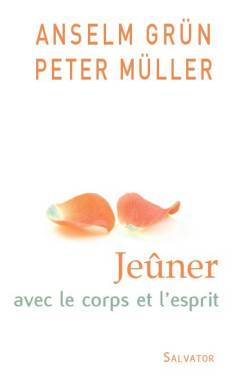 Jeûner avec le corps et...