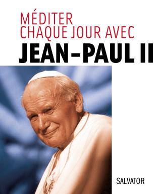 Méditer avec Jean-Paul II