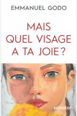 Mais quel visage a ta joie ?