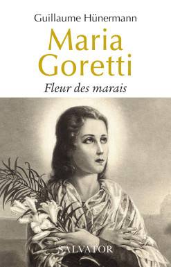 Maria Goretti. Fleur des...
